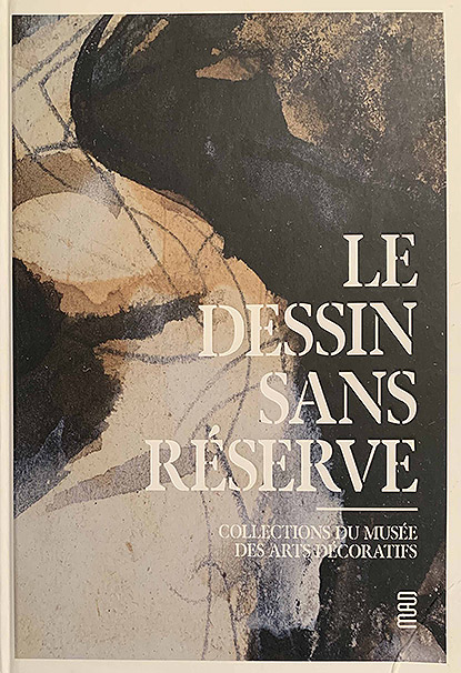 Exposition "Le Dessin Sans Réserve" au Musée des Arts Décoratifs à Paris