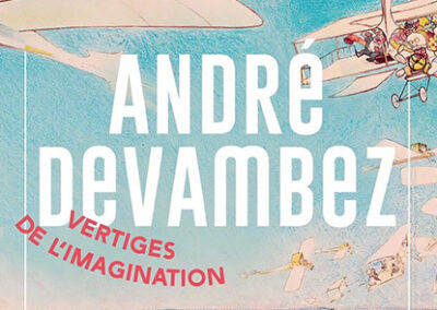 ANDRÉ DEVAMBEZ (1867-1944) – VERTIGES DE L’IMAGINATION